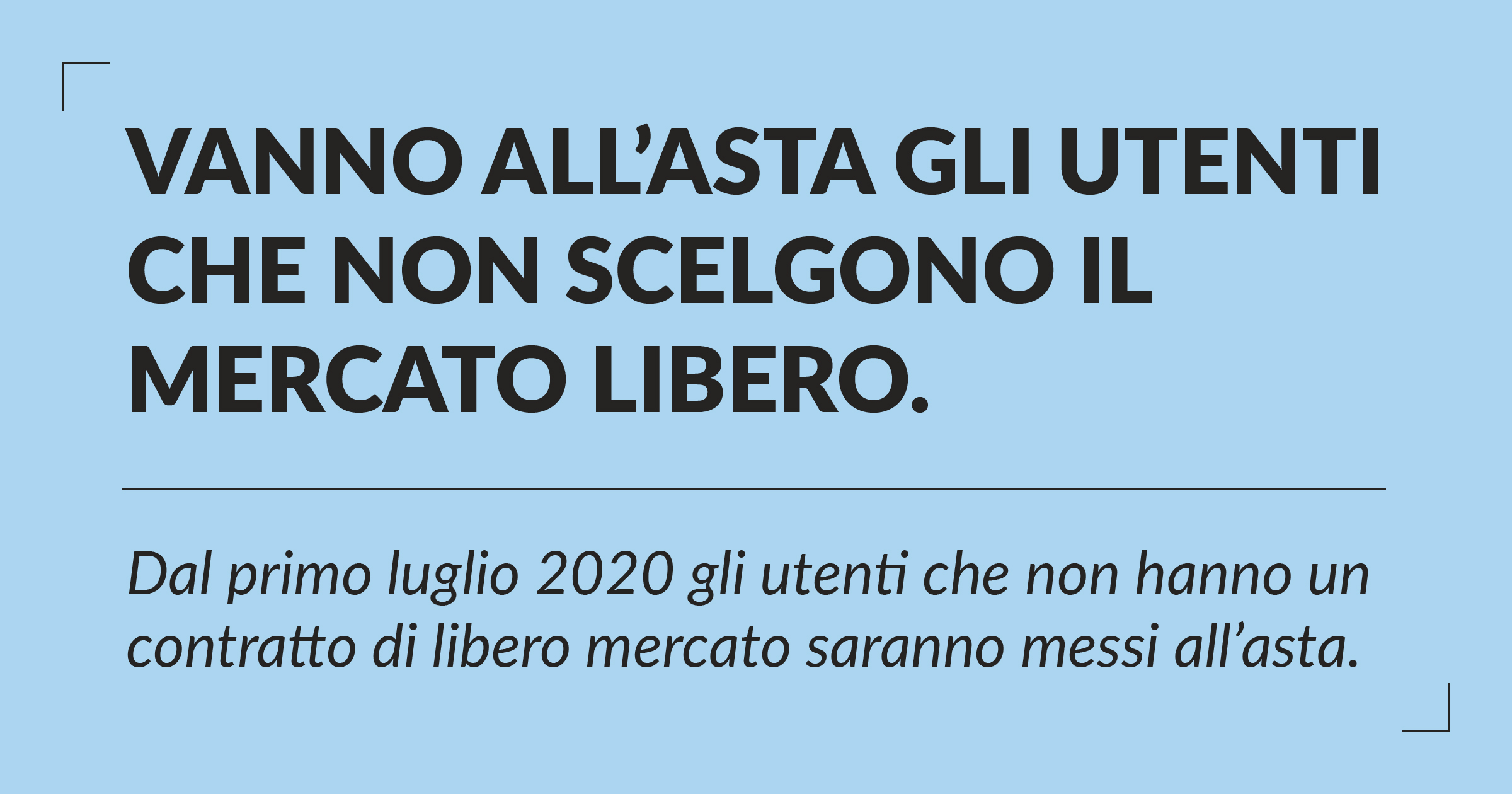 Mercato Libero Vanno all’asta gli utenti che non scelgono il mercato